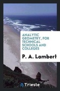 Cover: Analytic Geometry, for Technical Schools and Colleges - Trieste Publishing