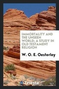 Cover: Immortality and the Unseen World; A Study in Old Testament Religion - Trieste Publishing