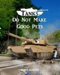 Cover: Tanks Do Not Make Good Pets - Little Trooper Books