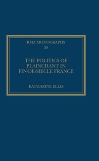Abbildung von: The Politics of Plainchant in fin-de-si?e France - Routledge