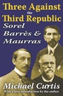 Cover: Three Against the Third Republic - Routledge
