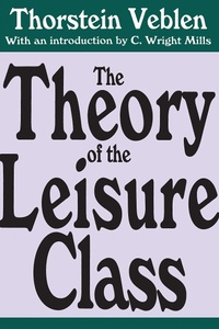 Enlarge image Cover: The Theory of the Leisure Class - Routledge