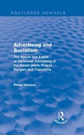 Cover: Advertising and socialism: The nature and extent of consumer advertising in the Soviet Union, Poland - Routledge