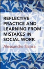Cover: Reflective Practice and Learning From Mistakes in Social Work - Policy Press