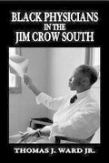 Cover: Black Physicians in the Jim Crow South, 1880-1960 - University of Arkansas Press