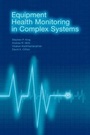 Cover: Equipment Health Monitoring in Complex Systems - Artech House Publishers