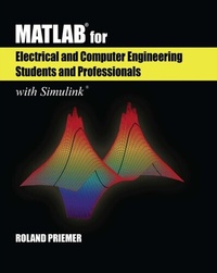 Enlarge image Cover: MATLAB (R) for Electrical and Computer Engineering Students and Professionals - SciTech Publishing Inc