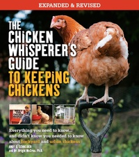 Abbildung von: The Chicken Whisperer's Guide to Keeping Chickens, Revised: Volume 1 - Quarry Books