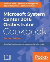 Enlarge image Cover: Microsoft System Center 2016 Orchestrator Cookbook - Packt Publishing