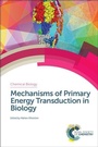 Cover: Mechanisms of Primary Energy Transduction in Biology - Royal Society of Chemistry
