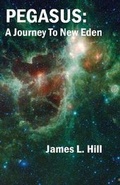Cover: Pegasus: A Journey To New Eden - RockHill Publishing LLC