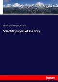 Cover: Scientific papers of Asa Gray - Hansebooks