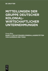 Abbildung von: Die nutzbaren Minerallagerstätten von Kamerun und Togo - De Gruyter