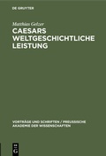 Cover: Caesars weltgeschichtliche Leistung - De Gruyter