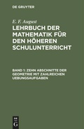 Cover: Zehn Abschnitte der Geometrie mit zahlreichen Uebungsaufgaben - De Gruyter