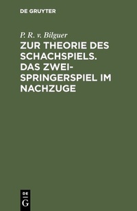 Abbildung von: Zur Theorie des Schachspiels. Das Zweispringerspiel im Nachzuge - De Gruyter