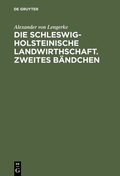 Cover: Die Schleswig-Holsteinische Landwirthschaft. Zweites B&auml;ndchen - De Gruyter