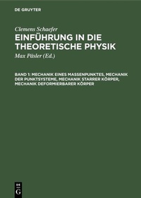 Abbildung von: Mechanik eines Massenpunktes, Mechanik der Punktsysteme, Mechanik starrer Körper, Mechanik deformierbarer Körper - De Gruyter