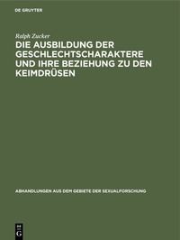 Abbildung von: Die Ausbildung der Geschlechtscharaktere und ihre Beziehung zu den Keimdrüsen - De Gruyter