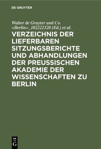 Abbildung von: Verzeichnis der lieferbaren Sitzungsberichte und Abhandlungen der Preußischen Akademie der Wissenschaften zu Berlin - De Gruyter