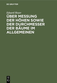 Abbildung von: Über Messung der Höhen sowie der Durchmesser der Bäume im Allgemeinen - De Gruyter