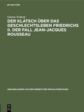 Bild: Der Klatsch über das Geschlechtsleben Friedrichs II. Der Fall Jean-Jacques Rousseau - De Gruyter