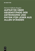 Bild: Aufs&auml;tze &uuml;ber Gegenst&auml;nde der Astronomie und Physik f&uuml;r Leser aus allen St&auml;nden - De Gruyter