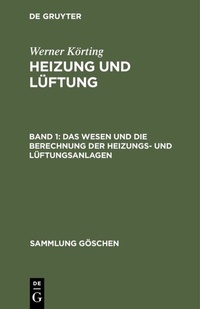 Abbildung von: Das Wesen und die Berechnung der Heizungs- und Lüftungsanlagen - De Gruyter