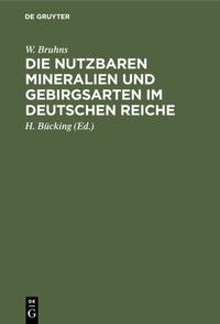 Abbildung von: Die nutzbaren Mineralien und Gebirgsarten im Deutschen Reiche - De Gruyter