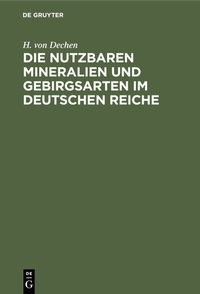 Abbildung von: Die nutzbaren Mineralien und Gebirgsarten im Deutschen Reiche - De Gruyter