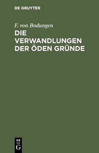 Abbildung von: Die Verwandlungen der öden Gründe - De Gruyter