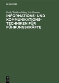 Cover: Informations- und Kommunikationstechniken f&uuml;r F&uuml;hrungskr&auml;fte - De Gruyter Oldenbourg