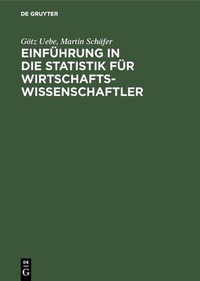 Abbildung von: Einführung in die Statistik für Wirtschaftswissenschaftler - De Gruyter Oldenbourg