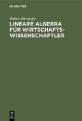 Cover: Lineare Algebra f&uuml;r Wirtschaftswissenschaftler - De Gruyter Oldenbourg