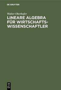 Abbildung von: Lineare Algebra für Wirtschaftswissenschaftler - De Gruyter Oldenbourg