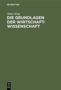 Abbildung von: Die Grundlagen der Wirtschaftwissenschaft - De Gruyter