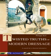 Abbildung von: Twisted Truths of Modern Dressage - Cadmos Publishing