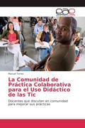 Cover: La Comunidad de Pr&aacute;ctica Colaborativa para el Uso Did&aacute;ctico de las Tic - Editorial Acad&eacute;mica Espa&ntilde;ola
