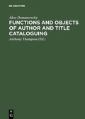 Cover: Functions and objects of author and title cataloguing - De Gruyter