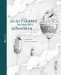 Cover: Als die Häuser heimwärts schwebten ... - mixtvision
