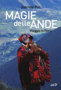 Abbildung von: Magie delle Ande. Viaggio in Perù - Piccola biblioteca di Ulisse;EDT
