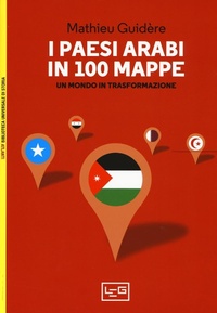 Abbildung von: I paesi arabi in 100 mappe. Un mondo in trasformazione - Biblioteca Universale di Storia. Atlanti;LEG Edizioni