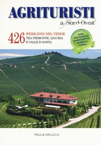 Abbildung von: Agriturismi A Nord-Ovest. 426 week-end nel verde tra Piemonte, Liguria e Valle d'Aosta - Guide e manuali;Priuli & Verlucca