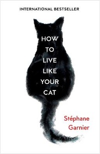 Enlarge image Cover: How to Live Like Your Cat - Fourth Estate Ltd