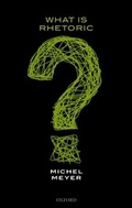 Cover: What is Rhetoric? - OUP eBook
