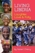 Cover: Living Liberia - Robert A Cherry
