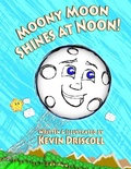 Cover: Moony Moon Shines at Noon! - Kevin Driscoll