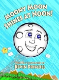 Cover: Moony Moon Shines at Noon! - Kevin Driscoll
