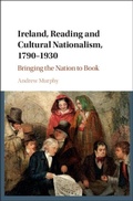 Cover: Ireland, Reading and Cultural Nationalism, 1790-1930 - Cambridge University Press