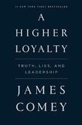 Cover: A Higher Loyalty - Flatiron Books